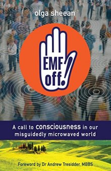 EMF off!: A call to consciousness in our misguidedly microwaved world