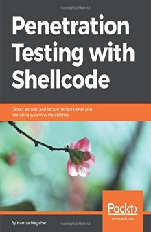 Penetration Testing Shellcode. Detect, exploit, and secure network-level and operating system vulnerabilities