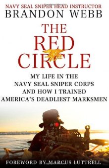 The Red Circle: My Life in the Navy SEAL Sniper Corps and How I Trained America’s Deadliest Marksmen