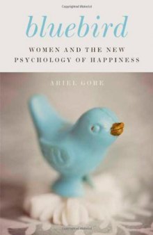 Bluebird: Women and the New Psychology of Happiness