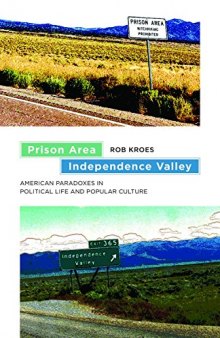 Prison Area, Independence Valley: American Paradoxes in Political Life and Popular Culture