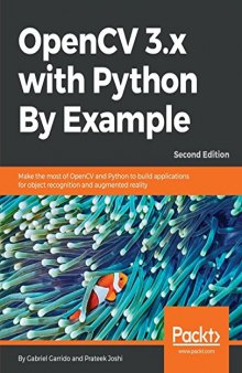 OpenCV 3.x with Python By Example - Second Edition: Make the most of OpenCV and Python to build applications for object recognition and augmented reality