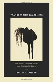 Transcending Blackness: From the New Millennium Mulatta to the Exceptional Multiracial