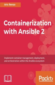 Containerization with Ansible 2: Implement container management, deployment, and orchestration within the Ansible ecosystem