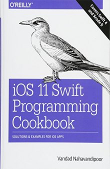 iOS 11 Swift Programming Cookbook: Solutions and Examples for iOS Apps