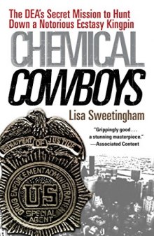 Chemical Cowboys: The DEA’s Secret Mission to Hunt Down a Notorious Ecstasy Kingpin