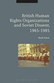 British Human Rights Organizations and Soviet Dissent, 1965–1985