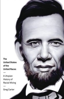 The United States of the United Races: A Utopian History of Racial Mixing