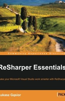 ReSharper essentials : make your Microsoft Visual studio work smarter with ReSharper