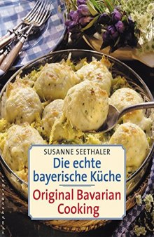 Die echte bayerische Küche/Traditional Bavarian Cooking
