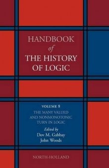 Handbook of the History of Logic, Volume 8: The Many Valued and Nonmonotonic Turn in Logic