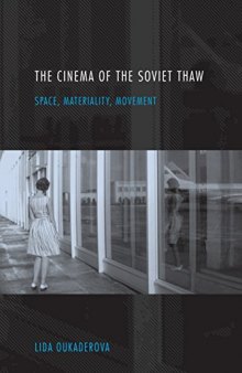 The Cinema of the Soviet Thaw: Space, Materiality, Movement