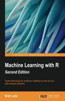 Machine Learning with R: Expert Techniques for Predictive Modeling to Solve All Your Data Analysis Problems