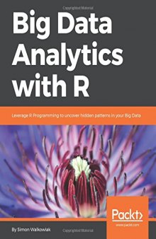 Big Data Analytics with R:  Utilize R to Uncover Hidden Patterns in Your Big Data
