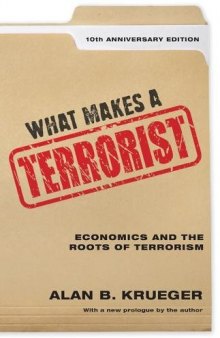 What Makes a Terrorist. Economics and the Roots of Terrorism