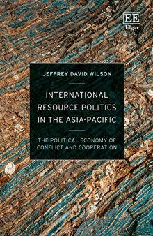 International Resource Politics in the Asia-Pacific: The Political Economy of Conflict and Cooperation