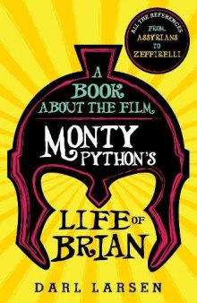 A Book about the Film Monty Python’s Life of Brian: All the References from Assyrians to Zeffirelli