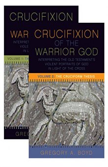 The Crucifixion of the Warrior God: Interpreting the Old Testament’s Violent Portraits of God in Light of the Cross