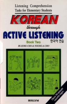 Korean Through Active Listening: Bk 2 w/ cassettes (Listening Comprehension Tasks for Elementary Students) (English and Korean Edition)