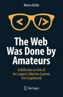 The Web Was Done by Amateurs: A Reflection on one of the Largest Collective Systems Ever Engineered