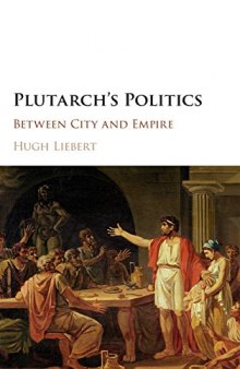 Plutarch’s Politics: Between City and Empire