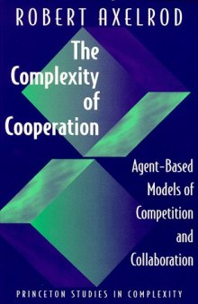 The Complexity of Cooperation: Agent-Based Models of Competition and Collaboration