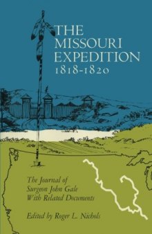 The Missouri Expedition, 1818–1820: The Journal of Surgeon John Gale with Related Documents