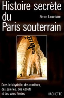 Histoire secrete du Paris souterrain