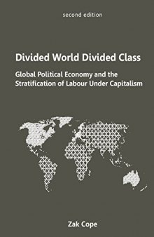Divided World Divided Class: Global Political Economy and the Stratification of Labour Under Capitalism