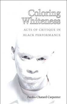 Coloring Whiteness: Acts of Critique in Black Performance