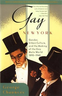 Gay New York: Gender, Urban Culture, and the Making of the Gay Male World, 1890–1940