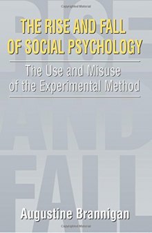 The Rise and Fall of Social Psychology: An Iconoclast’s Guide to the Use and Misuse of the Experimental Method