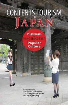 Contents Tourism in Japan: Pilgrimages to Sacred Sites of Popular Culture