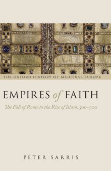 Empires of Faith: The Fall of Rome to the Rise of Islam, 500–700