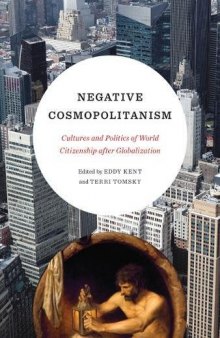 Negative Cosmopolitanism: Cultures and Politics of World Citizenship after Globalization