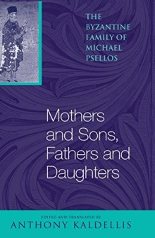 Mothers and Sons, Fathers and Daughters. The Byzantine family of Michael Psellos