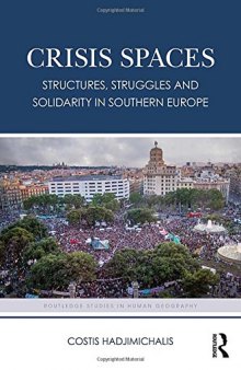 Crisis Spaces: Structures, Struggles and Solidarity in Southern Europe