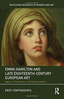 Emma Hamilton and Late Eighteenth-Century European Art: Agency, Performance, and Representation