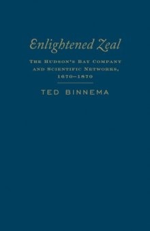 Enlightened Zeal: The Hudson’s Bay Company and Scientific Networks, 1670–1870