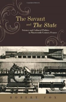 The Savant and the State: Science and Cultural Politics in Nineteenth-Century France