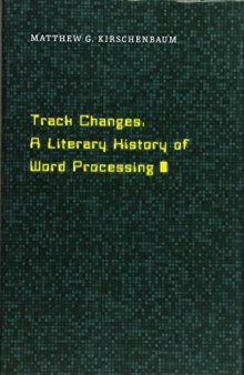 Track Changes: A Literary History of Word Processing