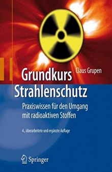 Grundkurs Strahlenschutz : Praxiswissen für den Umgang mit radioaktiven Stoffen