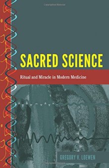 Sacred Science: Ritual and Miracle in Modern Medicine