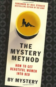 The Mystery Method: How to Get Beautiful Women Into Bed