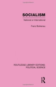 Socialism National or International Routledge Library Editions: Political Science Volume 48