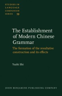Establishment of Modern Chinese Grammar: The Formation of the Resultative Construction and Its Effects