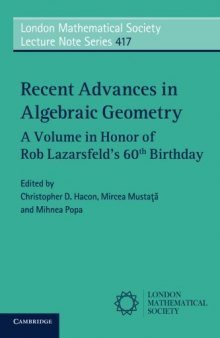 Recent Advances in Algebraic Geometry: A Volume in Honor of Rob Lazarsfeld’s 60th Birthday