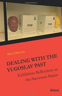 Dealing with the Yugoslav Past: Exhibition Reflections in the Successor States