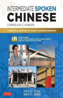 Intermediate Spoken Chinese: A Practical Approach to Fluency in Spoken Mandarin