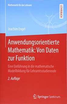 Anwendungsorientierte Mathematik: Von Daten zur Funktion: Eine Einführung in die mathematische Modellbildung für Lehramtsstudierende